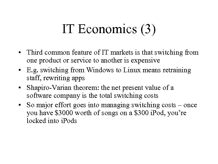 IT Economics (3) • Third common feature of IT markets is that switching from