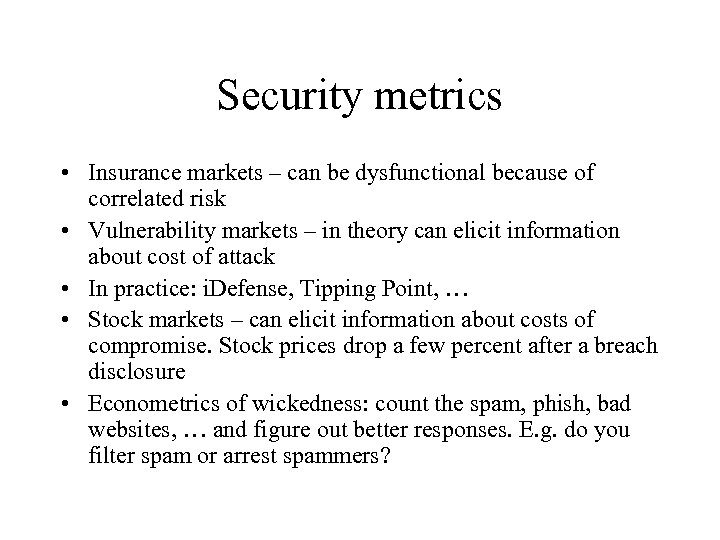 Security metrics • Insurance markets – can be dysfunctional because of correlated risk •
