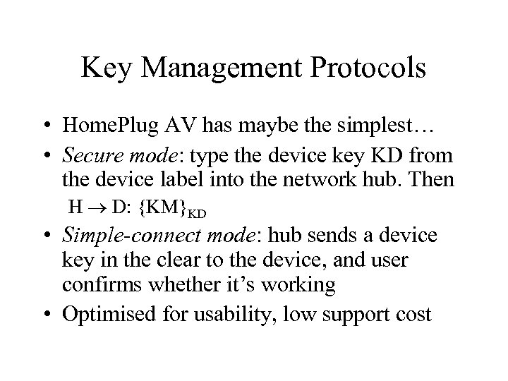 Key Management Protocols • Home. Plug AV has maybe the simplest… • Secure mode: