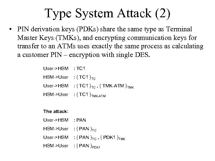 Type System Attack (2) • PIN derivation keys (PDKs) share the same type as