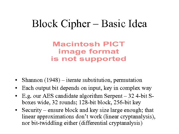 Block Cipher – Basic Idea • Shannon (1948) – iterate substitution, permutation • Each