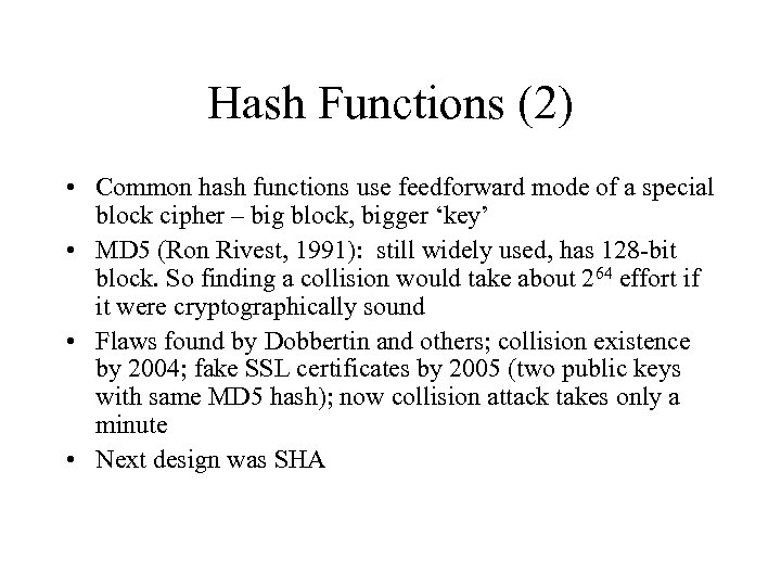 Hash Functions (2) • Common hash functions use feedforward mode of a special block