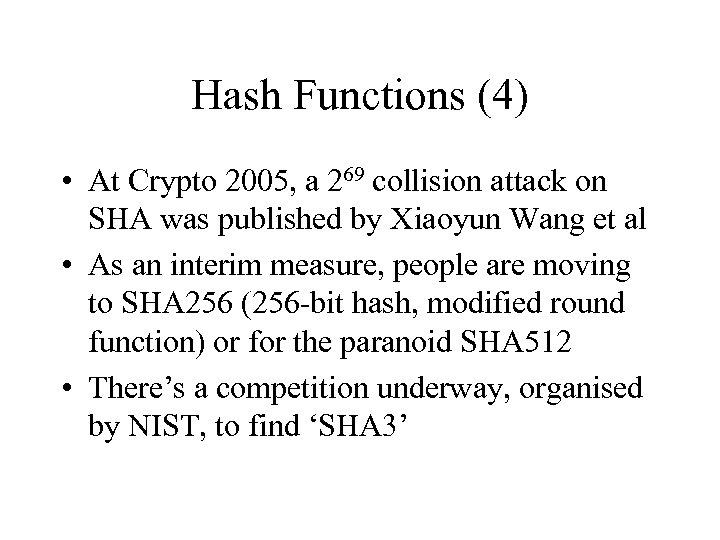 Hash Functions (4) • At Crypto 2005, a 269 collision attack on SHA was