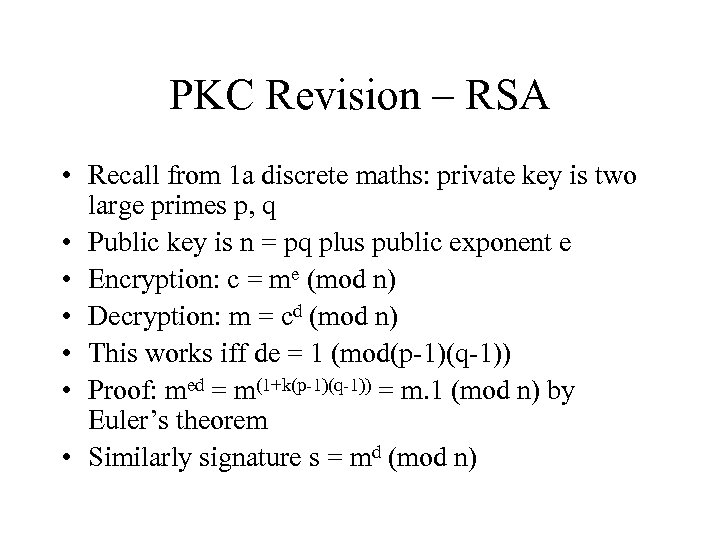 PKC Revision – RSA • Recall from 1 a discrete maths: private key is