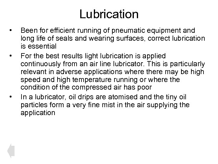Lubrication • • • Been for efficient running of pneumatic equipment and long life