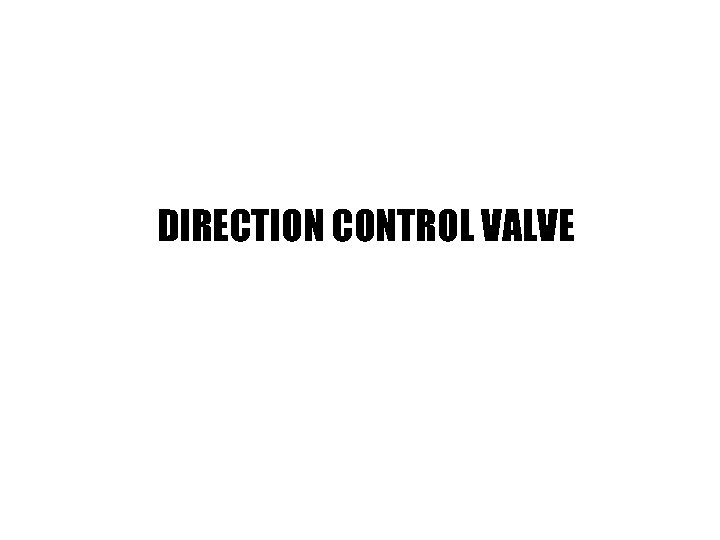 DIRECTION CONTROL VALVE 