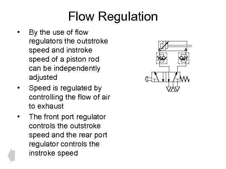 Flow Regulation • • • By the use of flow regulators the outstroke speed