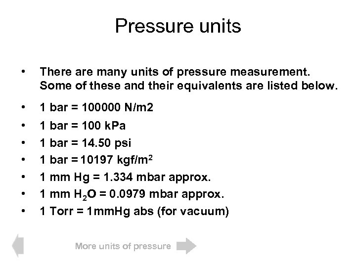 Pressure units • There are many units of pressure measurement. Some of these and