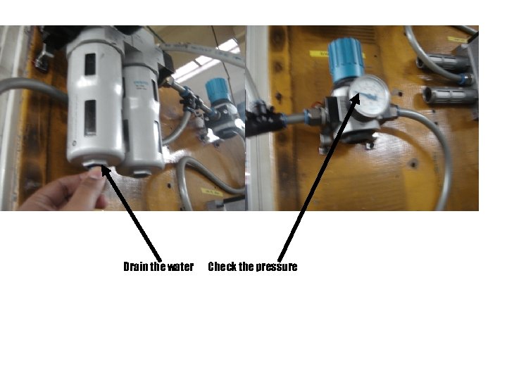 Drain the water Check the pressure 