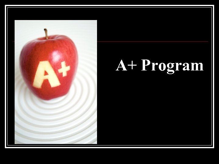 A+ Program 