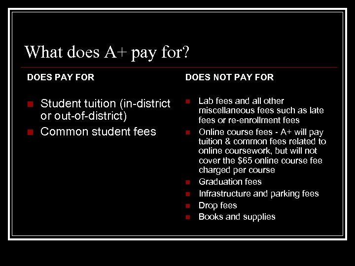 What does A+ pay for? DOES PAY FOR n n Student tuition (in-district or