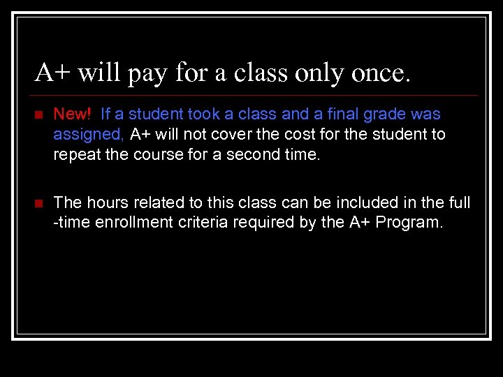 A+ will pay for a class only once. n New! If a student took