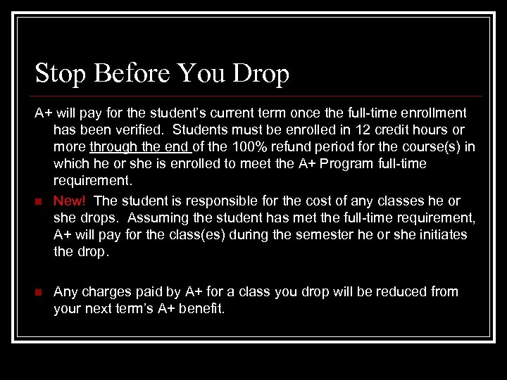 Stop Before You Drop A+ will pay for the student’s current term once the