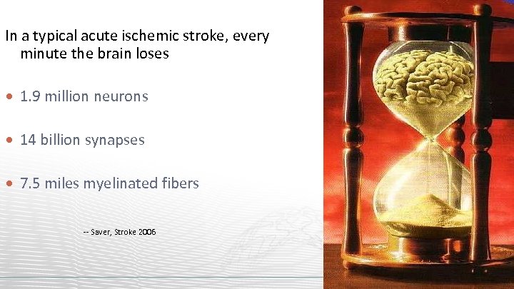 In a typical acute ischemic stroke, every minute the brain loses 1. 9 million