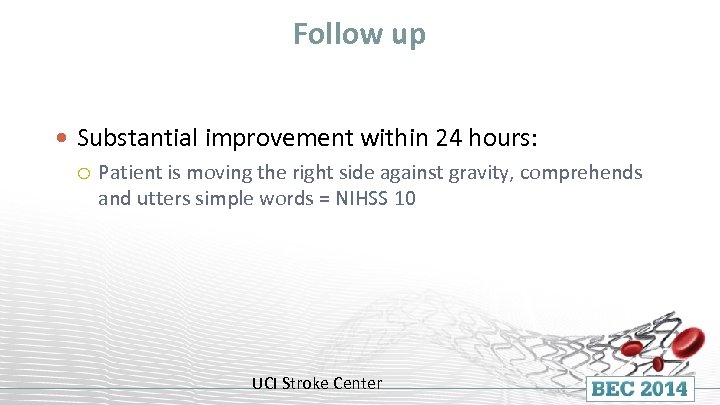 Follow up Substantial improvement within 24 hours: Patient is moving the right side against