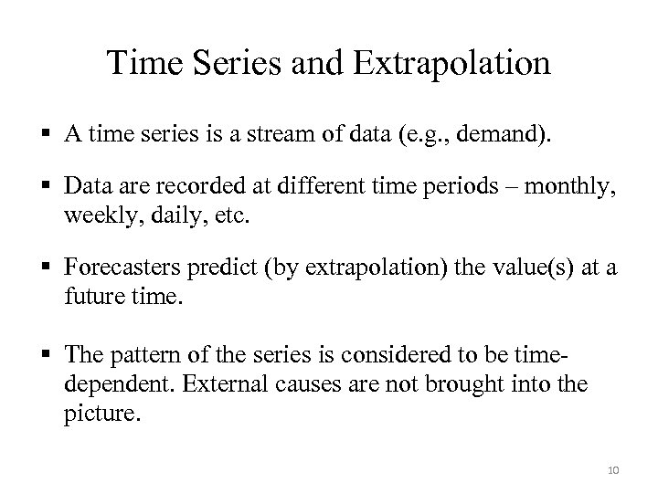 Time Series and Extrapolation § A time series is a stream of data (e.