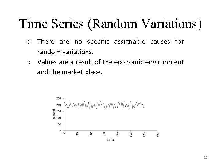 Time Series (Random Variations) o There are no specific assignable causes for random variations.
