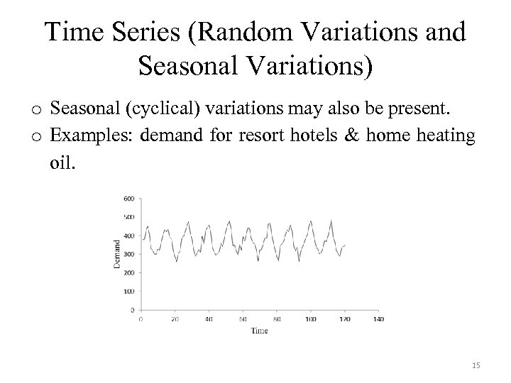 Time Series (Random Variations and Seasonal Variations) o Seasonal (cyclical) variations may also be