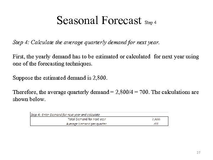Seasonal Forecast Step 4: Calculate the average quarterly demand for next year. First, the