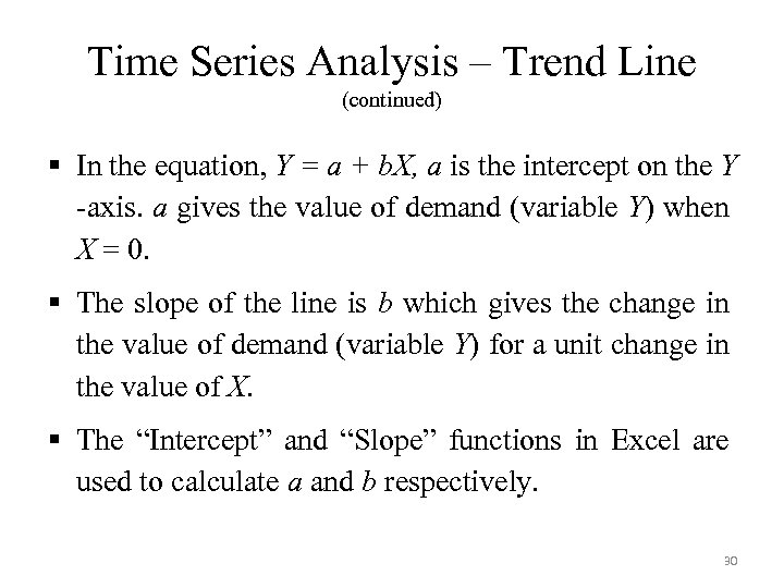 Time Series Analysis – Trend Line (continued) § In the equation, Y = a