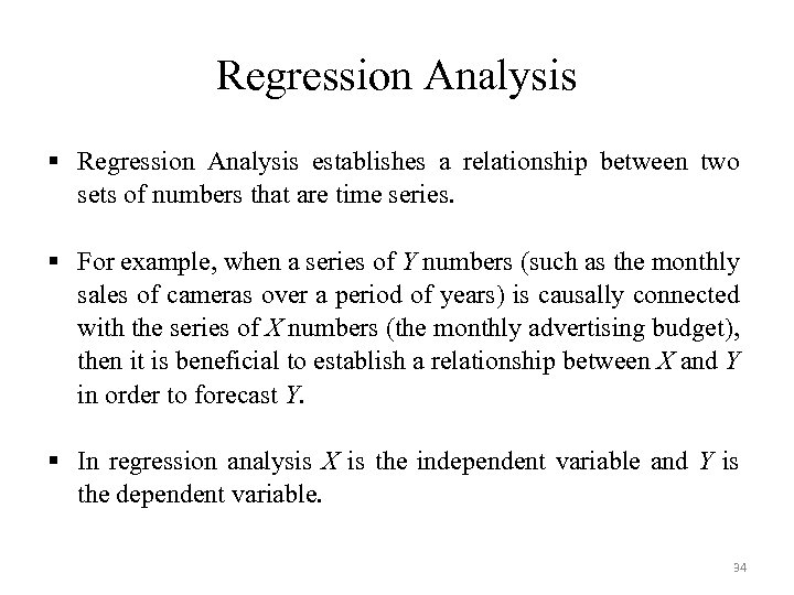 Regression Analysis § Regression Analysis establishes a relationship between two sets of numbers that