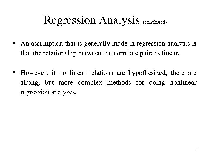 Regression Analysis (continued) § An assumption that is generally made in regression analysis is