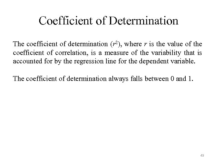 Coefficient of Determination The coefficient of determination (r 2), where r is the value
