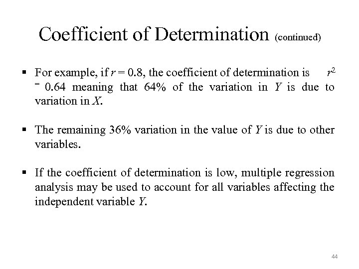 Coefficient of Determination (continued) § For example, if r = 0. 8, the coefficient