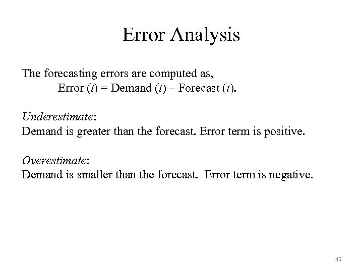 Error Analysis The forecasting errors are computed as, Error (t) = Demand (t) –