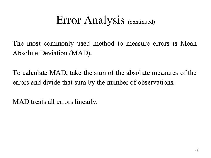 Error Analysis (continued) The most commonly used method to measure errors is Mean Absolute