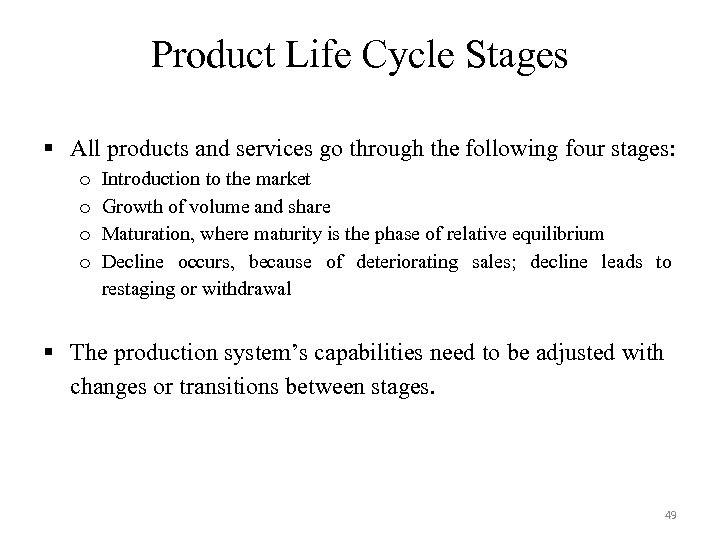 Product Life Cycle Stages § All products and services go through the following four