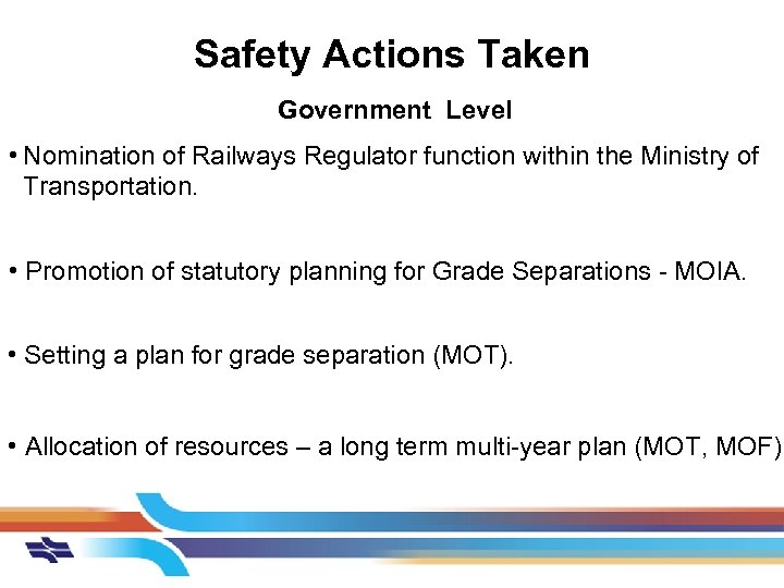 Safety Actions Taken Government Level • Nomination of Railways Regulator function within the Ministry
