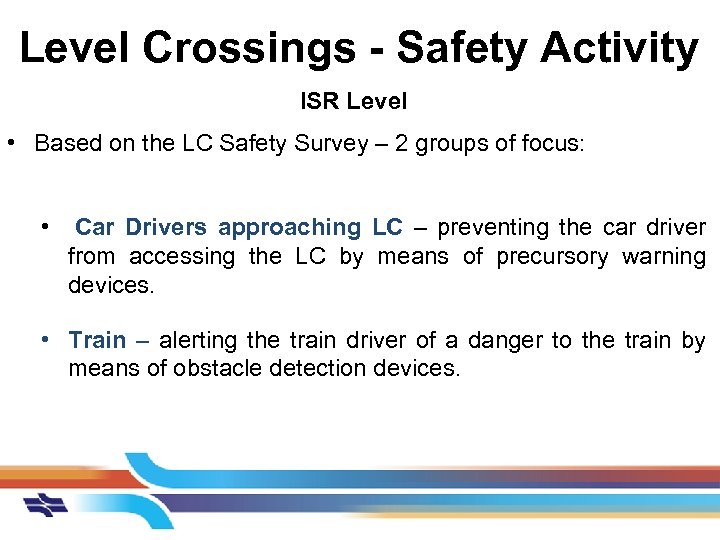 Level Crossings - Safety Activity ISR Level • Based on the LC Safety Survey