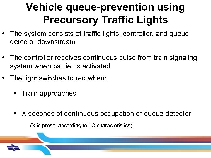 Vehicle queue-prevention using Precursory Traffic Lights • The system consists of traffic lights, controller,