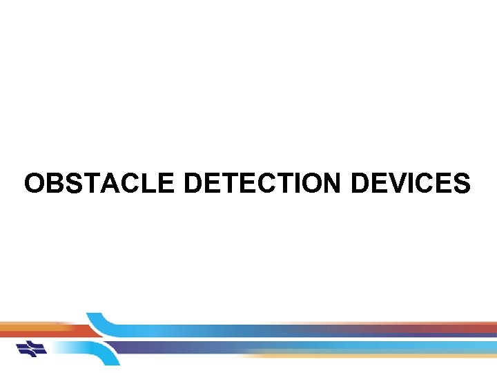 OBSTACLE DETECTION DEVICES 