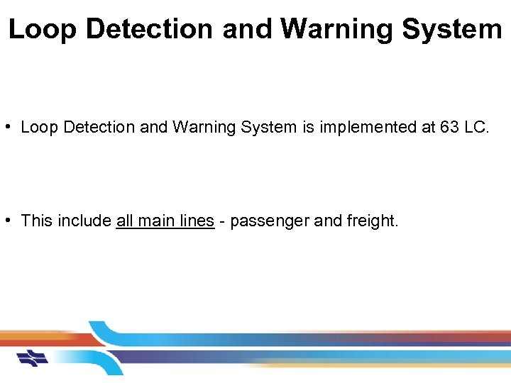 Loop Detection and Warning System • Loop Detection and Warning System is implemented at