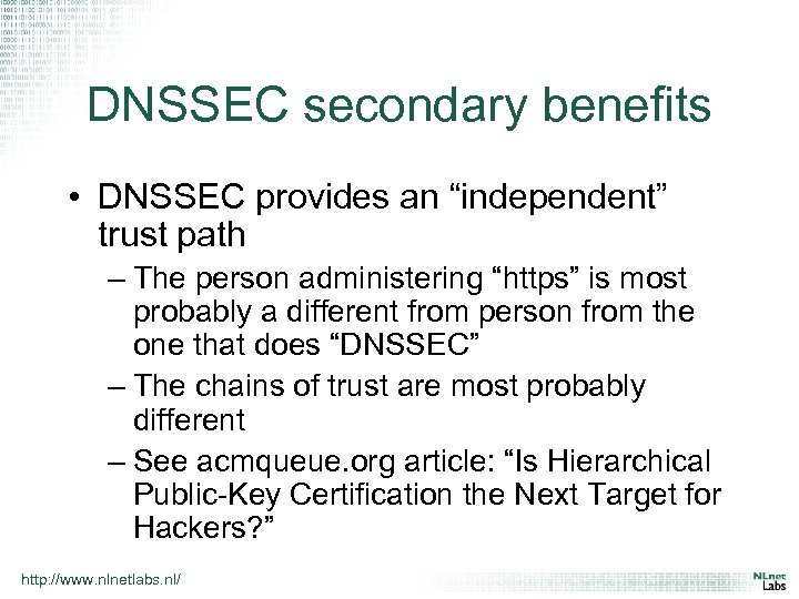 DNSSEC secondary benefits • DNSSEC provides an “independent” trust path – The person administering