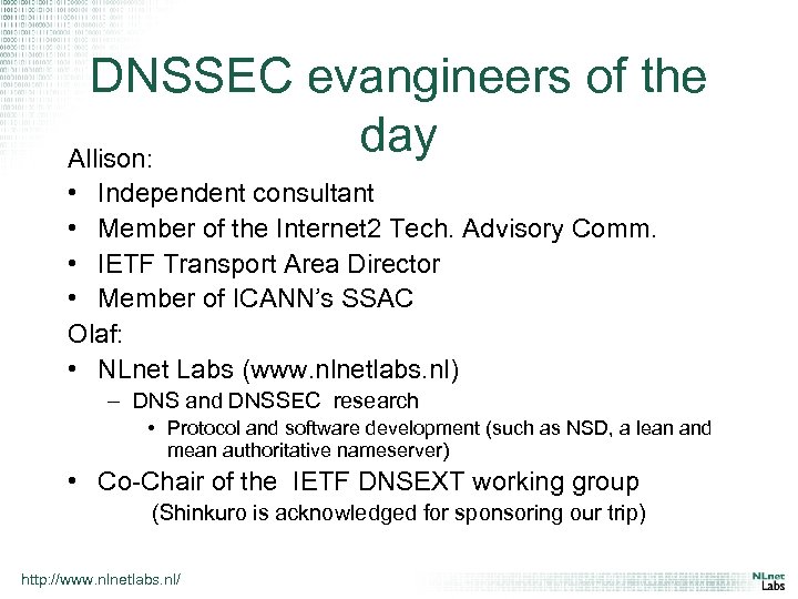 DNSSEC evangineers of the day Allison: • Independent consultant • Member of the Internet