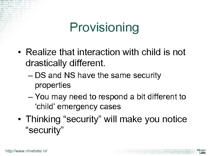 Provisioning • Realize that interaction with child is not drastically different. – DS and