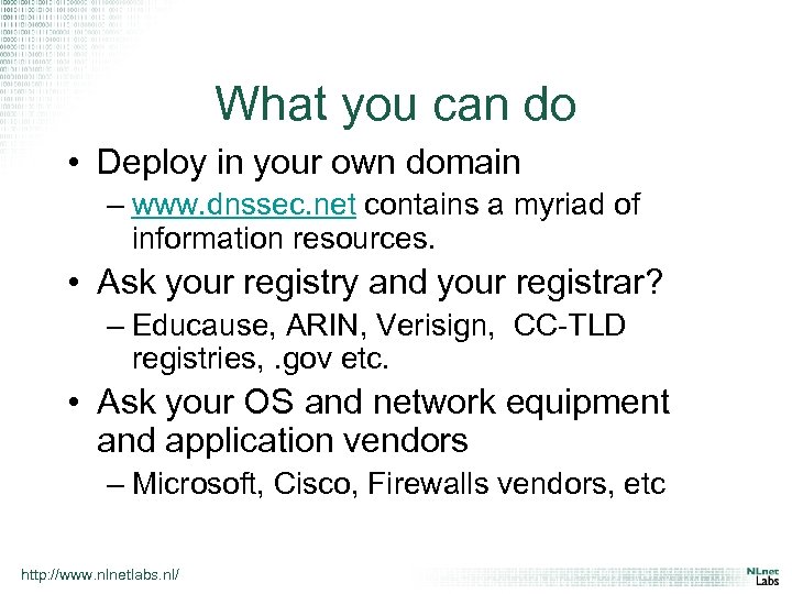 What you can do • Deploy in your own domain – www. dnssec. net