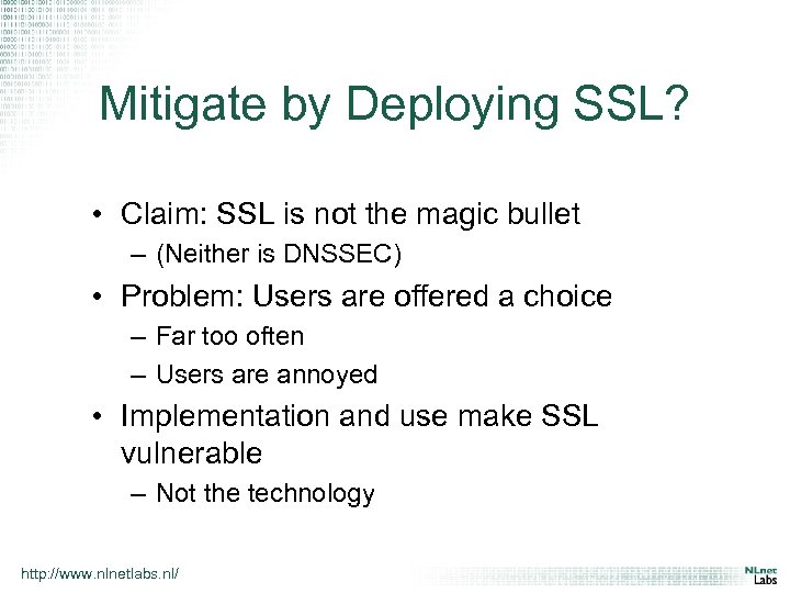 Mitigate by Deploying SSL? • Claim: SSL is not the magic bullet – (Neither