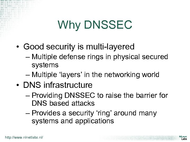 Why DNSSEC • Good security is multi-layered – Multiple defense rings in physical secured
