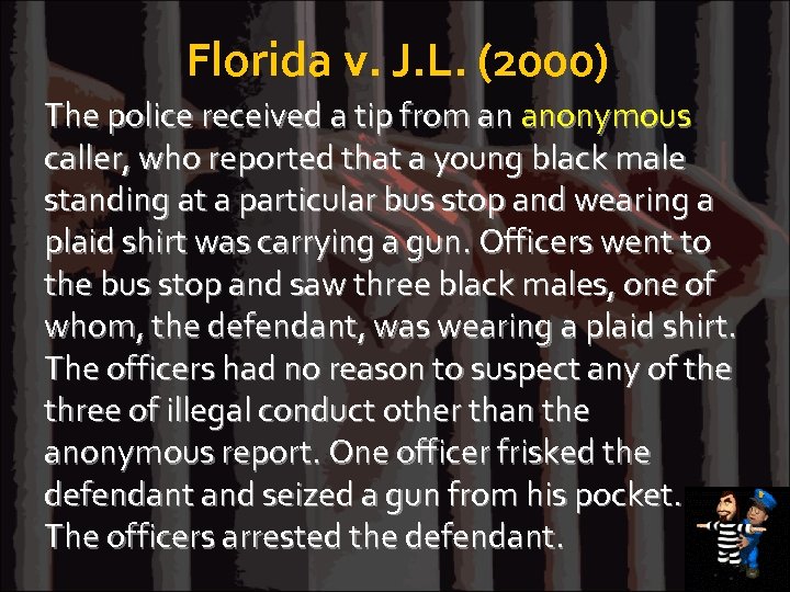 Florida v. J. L. (2000) The police received a tip from an anonymous caller,