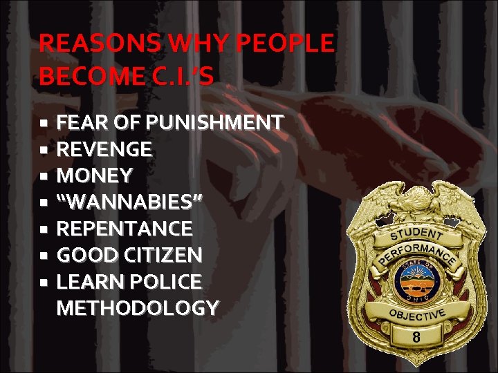 REASONS WHY PEOPLE BECOME C. I. ’S FEAR OF PUNISHMENT REVENGE MONEY “WANNABIES” REPENTANCE