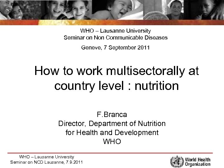 WHO – Lausanne University Seminar on Non Communicable Diseases Geneve, 7 September 2011 How