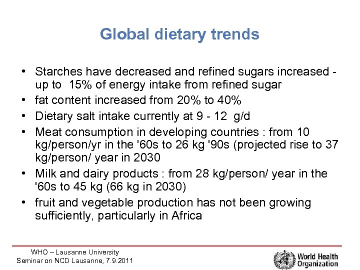 Global dietary trends • Starches have decreased and refined sugars increased - up to