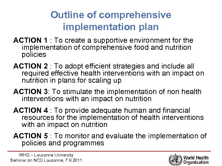 Outline of comprehensive implementation plan ACTION 1 : To create a supportive environment for