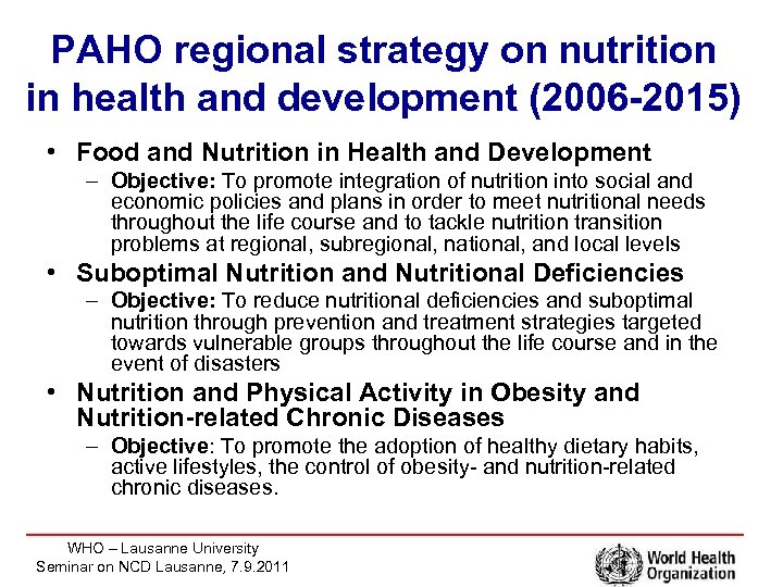 PAHO regional strategy on nutrition in health and development (2006 -2015) • Food and