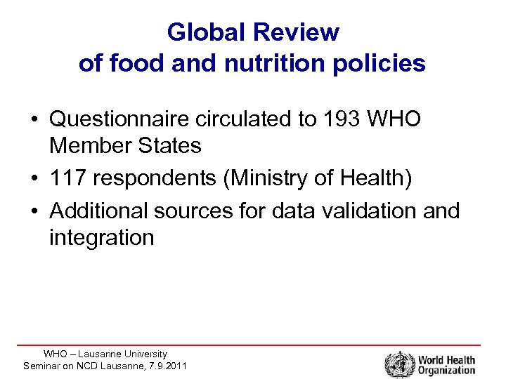 Global Review of food and nutrition policies • Questionnaire circulated to 193 WHO Member