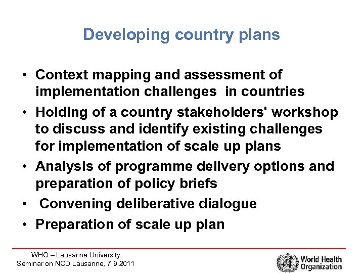 Developing country plans • Context mapping and assessment of implementation challenges in countries •